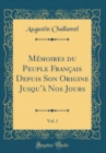 Image for Memoires du Peuple Francais Depuis Son Origine Jusqua Nos Jours, Vol. 1 (Classic Reprint)