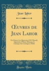 Image for ?uvres de Jean Lahor: En Orient; Les Quatrains d&#39;Al-Ghazali, Quatrains d&#39;Omar-Kheyam, le Cantique des Cantiques, l&#39;Idole (Classic Reprint)