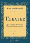 Image for Theater, Vol. 3: Der Furst und der Burger; Die Alten Spielcameraden (Classic Reprint)