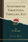 Image for Anatomische Varietaten, Tabellen, Etc (Classic Reprint)
