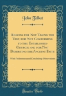 Image for Reasons for Not Taking the Test, for Not Conforming to the Established Church, and for Not Deserting the Ancient Faith: With Preliminary and Concluding Observations (Classic Reprint)