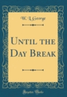 Image for Until the Day Break (Classic Reprint)