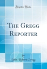Image for The Gregg Reporter (Classic Reprint)