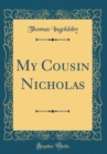 Image for My Cousin Nicholas (Classic Reprint)