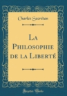 Image for La Philosophie de la Liberte (Classic Reprint)