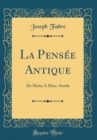 Image for La Pensee Antique: De Moise A Marc-Aurele (Classic Reprint)