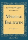 Image for Myrtle Baldwin (Classic Reprint)