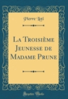Image for La Troisieme Jeunesse de Madame Prune (Classic Reprint)
