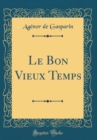 Image for Le Bon Vieux Temps (Classic Reprint)