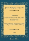 Image for Goethes Naturwissenschaftliche Schriften, Vol. 5: Zweite Abtheilung, Paralipomena zu Band 1-5, Register zu Band 1-5, 2. Abtheilung (Classic Reprint)