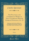 Image for The Political and Commercial Works of That Celebrated Writer Charles D&#39;avenant, LL. D, Vol. 4: Relating to the Trade and Revenue of England, the Plantation Trade, the East-India Trade, and African Tra