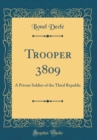 Image for Trooper 3809: A Private Soldier of the Third Republic (Classic Reprint)