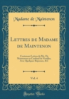 Image for Lettres de Madame de Maintenon, Vol. 4: Contenant Lettres de Me. De Maintenon au Cardinal de Noailles, Avec Quelques Reponses, &amp;C (Classic Reprint)
