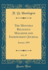 Image for The Monthly Religious Magazine and Independent Journal, Vol. 19: January, 1858 (Classic Reprint)