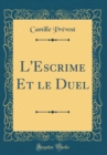 Image for L&#39;Escrime Et le Duel (Classic Reprint)