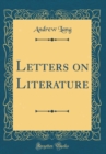Image for Letters on Literature (Classic Reprint)