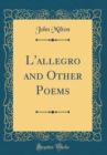 Image for L&#39;allegro and Other Poems (Classic Reprint)