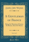 Image for A Gentleman of France, Vol. 2 of 3: Being the Memoirs of Gaston De Bonne, Sieur De Marsac (Classic Reprint)