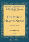 Image for The Public Health Nurse, Vol. 11: November, 1919 (Classic Reprint)