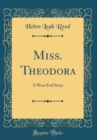 Image for Miss. Theodora: A West End Story (Classic Reprint)