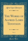 Image for The Works of Alfred Lord Tennyson, Vol. 2 (Classic Reprint)