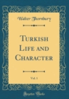 Image for Turkish Life and Character, Vol. 1 (Classic Reprint)