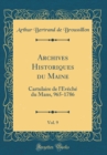 Image for Archives Historiques du Maine, Vol. 9: Cartulaire de l&#39;Eveche du Mans, 965-1786 (Classic Reprint)