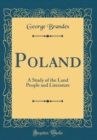 Image for Poland: A Study of the Land People and Literature (Classic Reprint)