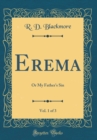 Image for Erema, Vol. 1 of 3: Or My Father&#39;s Sin (Classic Reprint)