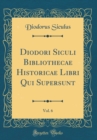 Image for Diodori Siculi Bibliothecae Historicae Libri Qui Supersunt, Vol. 6 (Classic Reprint)