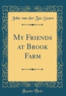 Image for My Friends at Brook Farm (Classic Reprint)