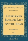 Image for Gentleman Jack, or Life on the Road, Vol. 2 (Classic Reprint)