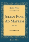 Image for Julian Fane, Ad Matrem: 1849-1857 (Classic Reprint)
