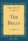 Image for The Bells (Classic Reprint)