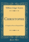 Image for Christophe: A Tragedy in Prose of Imperial Haiti (Classic Reprint)