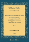 Image for Mittelhochdeutsches Worterbuch, mit Benutzung des Nachlasses, Vol. 3: T-Z (Classic Reprint)