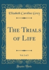 Image for The Trials of Life, Vol. 2 of 3 (Classic Reprint)