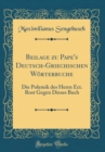 Image for Beilage zu Pape&#39;s Deutsch-Griechischen Worterbuche: Die Polemik des Herrn Ect. Rost Gegen Dieses Buch (Classic Reprint)