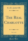 Image for The Real Charlotte, Vol. 1 of 3 (Classic Reprint)