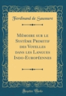Image for Memoire sur le Systeme Primitif des Voyelles dans les Langues Indo-Europeennes (Classic Reprint)