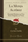 Image for La Monja Alferez: Zarzuela Historica en Tres Actos Original y en Verso (Classic Reprint)