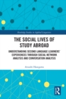 Image for The Social Lives of Study Abroad: Understanding Second Language Learners&#39; Experiences through Social Network Analysis and Conversation Analysis
