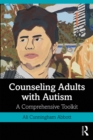 Image for Counseling adults with autism: a comprehensive toolkit