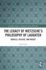 Image for The legacy of Nietzsche&#39;s philosophy of laughter: Bataille, Deleuze, and Rosset