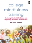 Image for College mindfulness training: reducing student life stress and improving academic performance