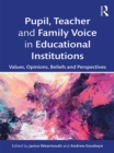 Image for Pupil, teacher and student voice in educational institutions: values, opinions, beliefs and perspectives