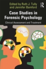 Image for Case studies in forensic psychology: clinical assessment and treatment