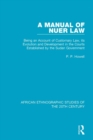 Image for A manual of Nuer law: being an account of customary law, its evolution and development in the courts established by the Sudan government