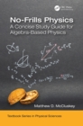 Image for No-Frills Physics: A Concise Study Guide for Algebra-Based Physics