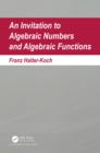 Image for An invitation to algebraic numbers and algebraic functions
